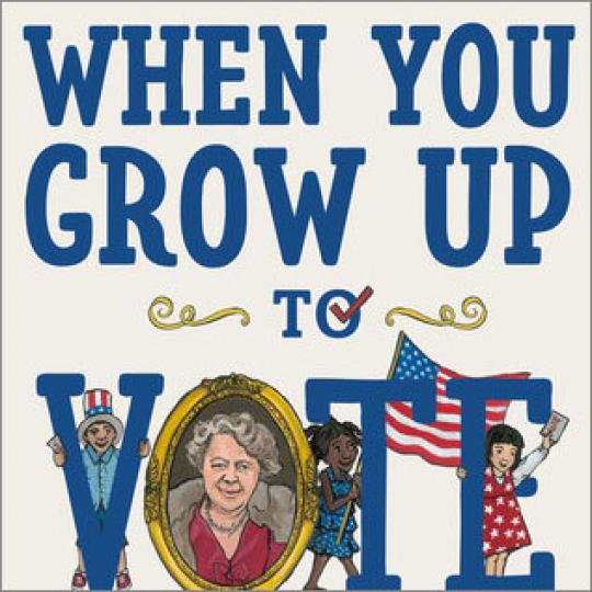 illustrated cover of When You Grow Up to Vote illustrated cover of When You Grow Up to Vote showing kids around the word vote.